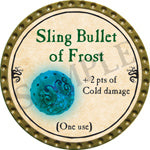 Sling Bullet of Frost - 2016 (Gold)